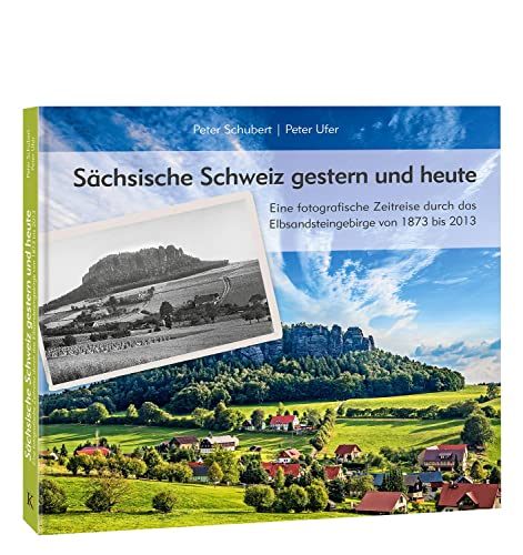 Buch Sächsische Schweiz gestern und heute: Eine fotografische Zeitreise durch das Elbsandsteingebirge von 1873 bis 2013 von K4Verlag FotoCo+GmbH